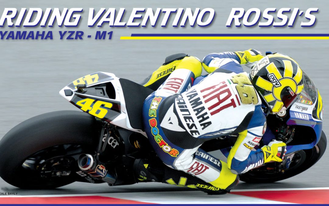 Riding Valentino Rossi’s YAMAHA YZR – M1